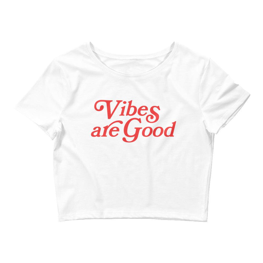 Vibes are Good Cropped T